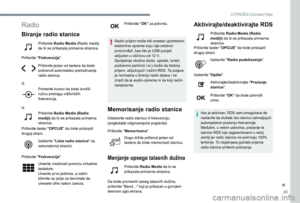 CITROEN C4 CACTUS 2019 Priručnik (in Serbian) 23
Radio
Biranje radio stanice
Pritisnite Radio Media (Radio medij)
da bi se prikazala primarna stranica.
Pritisnite " Frekvencija ".
Pritisnite jedan od tastera da biste
pokrenuli automats CITROEN C4 CACTUS 2019 Priručnik (in Serbian) 23
Radio
Biranje radio stanice
Pritisnite Radio Media (Radio medij)
da bi se prikazala primarna stranica.
Pritisnite " Frekvencija ".
Pritisnite jedan od tastera da biste
pokrenuli automats