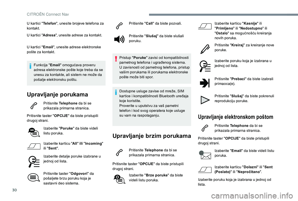 CITROEN C4 CACTUS 2019 Priručnik (in Serbian) 30
U kartici "Telefon", unesite brojeve telefona za
kontakt.
U kartici " Adresa", unesite adrese za kontakt.
U kartici " Email", unesite adrese elektronske
pošte za kontakt. CITROEN C4 CACTUS 2019 Priručnik (in Serbian) 30
U kartici "Telefon", unesite brojeve telefona za
kontakt.
U kartici " Adresa", unesite adrese za kontakt.
U kartici " Email", unesite adrese elektronske
pošte za kontakt.