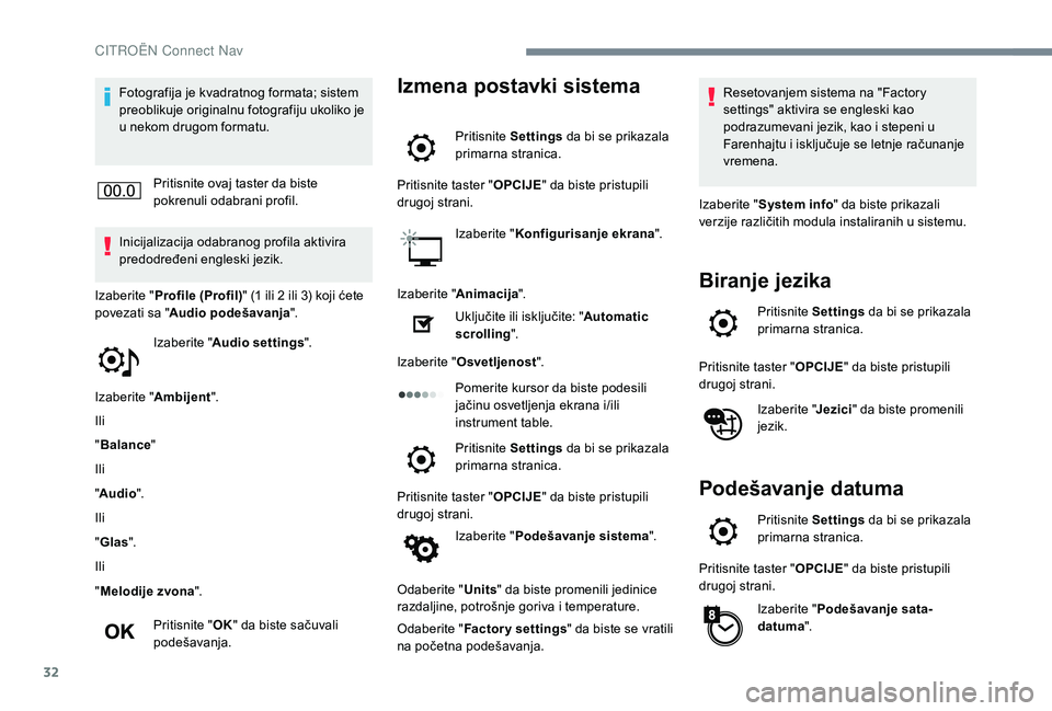 CITROEN C4 CACTUS 2019 Priručnik (in Serbian) 32
Fotografija je kvadratnog formata; sistem
preoblikuje originalnu fotografiju ukoliko je
u nekom drugom formatu.Pritisnite ovaj taster da biste
pokrenuli odabrani profil.
Inicijalizacija odabrano CITROEN C4 CACTUS 2019 Priručnik (in Serbian) 32
Fotografija je kvadratnog formata; sistem
preoblikuje originalnu fotografiju ukoliko je
u nekom drugom formatu.Pritisnite ovaj taster da biste
pokrenuli odabrani profil.
Inicijalizacija odabrano
