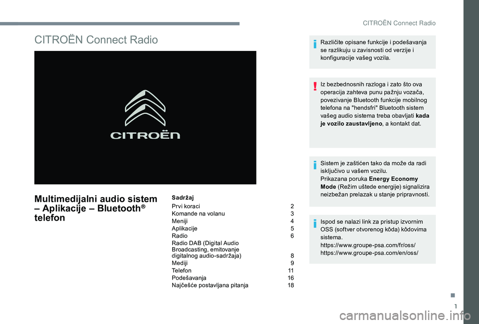 CITROEN C4 CACTUS 2019 Priručnik (in Serbian) 1
CITROËN Connect Radio
Multimedijalni audio sistem
– Aplikacije – Bluetooth®
telefon
Sadržaj
Pr vi koraci
2
K
omande na volanu
3
M
eniji
4
A
plikacije
5
R
adio
6
R
adio DAB (Dig CITROEN C4 CACTUS 2019 Priručnik (in Serbian) 1
CITROËN Connect Radio
Multimedijalni audio sistem
– Aplikacije – Bluetooth®
telefon
Sadržaj
Pr vi koraci
2
K
omande na volanu
3
M
eniji
4
A
plikacije
5
R
adio
6
R
adio DAB (Dig