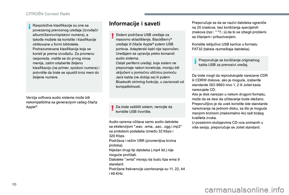 CITROEN C4 CACTUS 2019 Priručnik (in Serbian) 10
Raspoložive klasifikacije su one sa
povezanog prenosnog uređaja (izvođači/
albumi/žanrovi/spiskovi numera), a
takođe možete da koristite i klasifikacije
oblikovane u formi biblioteke.
Pod CITROEN C4 CACTUS 2019 Priručnik (in Serbian) 10
Raspoložive klasifikacije su one sa
povezanog prenosnog uređaja (izvođači/
albumi/žanrovi/spiskovi numera), a
takođe možete da koristite i klasifikacije
oblikovane u formi biblioteke.
Pod