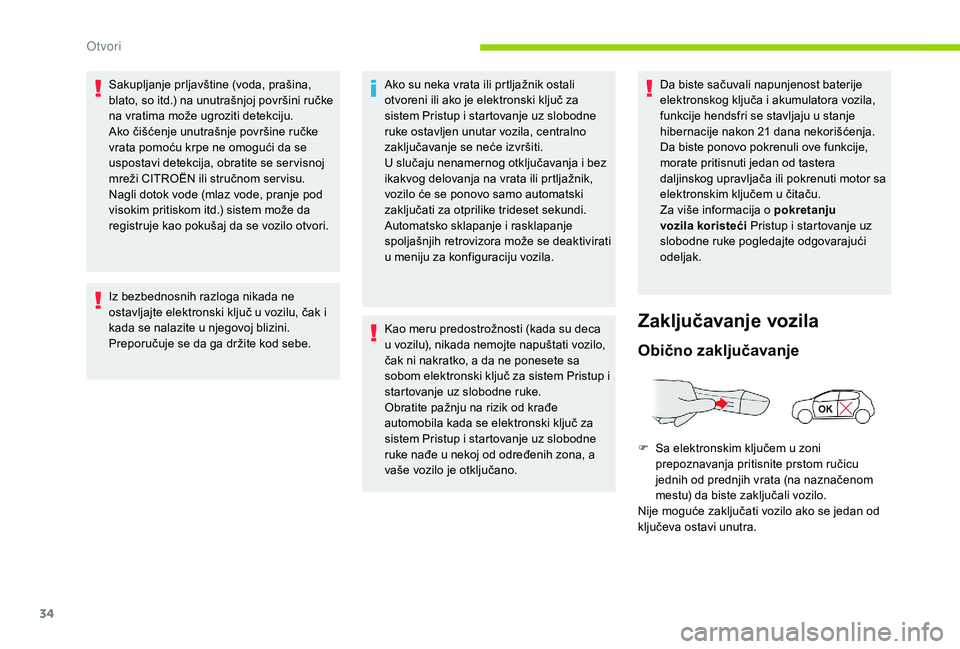 CITROEN C4 CACTUS 2019 Priručnik (in Serbian) 34
Sakupljanje prljavštine (voda, prašina,
blato, so itd.) na unutrašnjoj površini ručke
na vratima može ugroziti detekciju.
Ako čišćenje unutrašnje površine ručke
vrata pomoću krpe ne CITROEN C4 CACTUS 2019 Priručnik (in Serbian) 34
Sakupljanje prljavštine (voda, prašina,
blato, so itd.) na unutrašnjoj površini ručke
na vratima može ugroziti detekciju.
Ako čišćenje unutrašnje površine ručke
vrata pomoću krpe ne