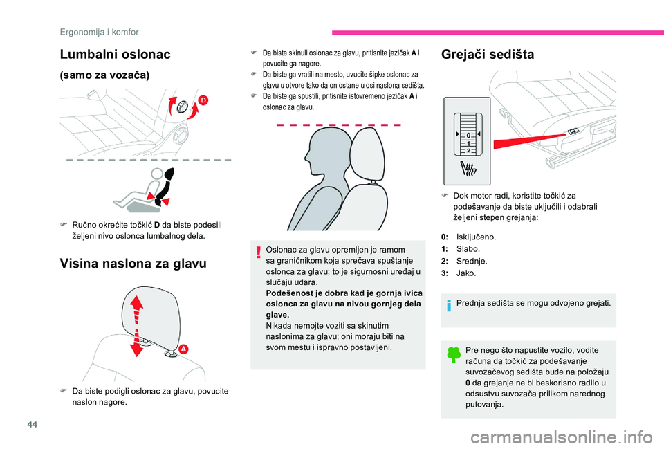 CITROEN C4 CACTUS 2019 Priručnik (in Serbian) 44
Oslonac za glavu opremljen je ramom
sa graničnikom koja sprečava spuštanje
oslonca za glavu; to je sigurnosni uređaj u
slučaju udara.
Podešenost je dobra kad je gornja ivica
oslonca za gl CITROEN C4 CACTUS 2019 Priručnik (in Serbian) 44
Oslonac za glavu opremljen je ramom
sa graničnikom koja sprečava spuštanje
oslonca za glavu; to je sigurnosni uređaj u
slučaju udara.
Podešenost je dobra kad je gornja ivica
oslonca za gl