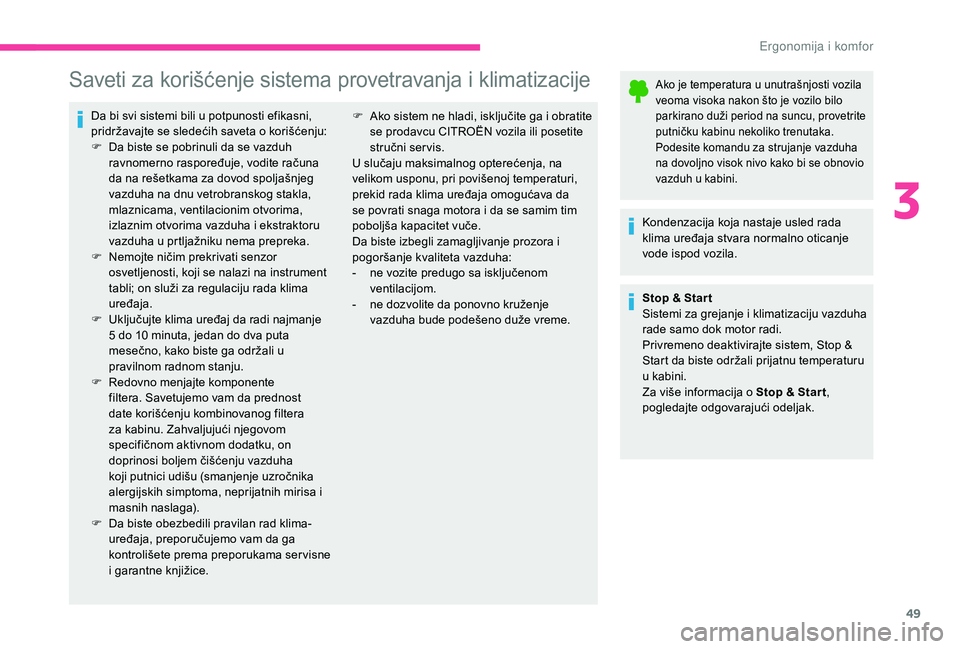 CITROEN C4 CACTUS 2019 Priručnik (in Serbian) 49
Saveti za korišćenje sistema provetravanja i klimatizacije
Da bi svi sistemi bili u potpunosti efikasni,
pridržavajte se sledećih saveta o korišćenju:
F
D
a biste se pobrinuli da se vazduh CITROEN C4 CACTUS 2019 Priručnik (in Serbian) 49
Saveti za korišćenje sistema provetravanja i klimatizacije
Da bi svi sistemi bili u potpunosti efikasni,
pridržavajte se sledećih saveta o korišćenju:
F
D
a biste se pobrinuli da se vazduh