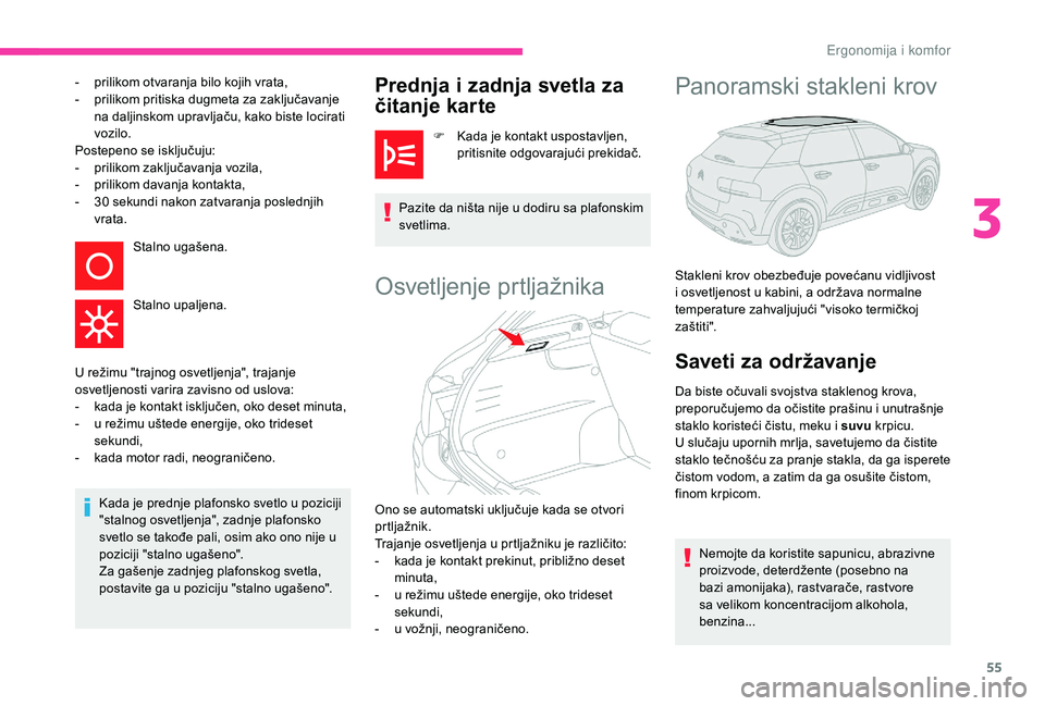 CITROEN C4 CACTUS 2019 Priručnik (in Serbian) 55
- prilikom otvaranja bilo kojih vrata,
- p rilikom pritiska dugmeta za zaključavanje
na daljinskom upravljaču, kako biste locirati
vozilo.
Postepeno se isključuju:
-
p
rilikom zaključavan CITROEN C4 CACTUS 2019 Priručnik (in Serbian) 55
- prilikom otvaranja bilo kojih vrata,
- p rilikom pritiska dugmeta za zaključavanje
na daljinskom upravljaču, kako biste locirati
vozilo.
Postepeno se isključuju:
-
p
rilikom zaključavan