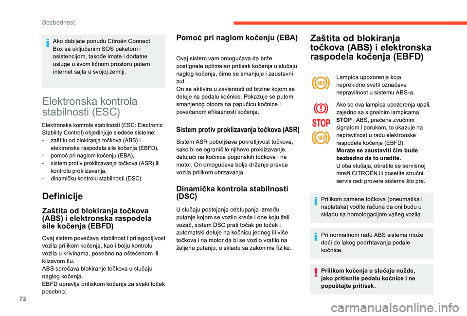 CITROEN C4 CACTUS 2019 Priručnik (in Serbian) 72
Elektronska kontrola
stabilnosti (ESC)
Elektronska kontrola stabilnosti (ESC: Electronic
Stability Control) objedinjuje sledeće sisteme:
-
z
aštitu od blokiranja točkova (ABS) i
elektronska CITROEN C4 CACTUS 2019 Priručnik (in Serbian) 72
Elektronska kontrola
stabilnosti (ESC)
Elektronska kontrola stabilnosti (ESC: Electronic
Stability Control) objedinjuje sledeće sisteme:
-
z
aštitu od blokiranja točkova (ABS) i
elektronska