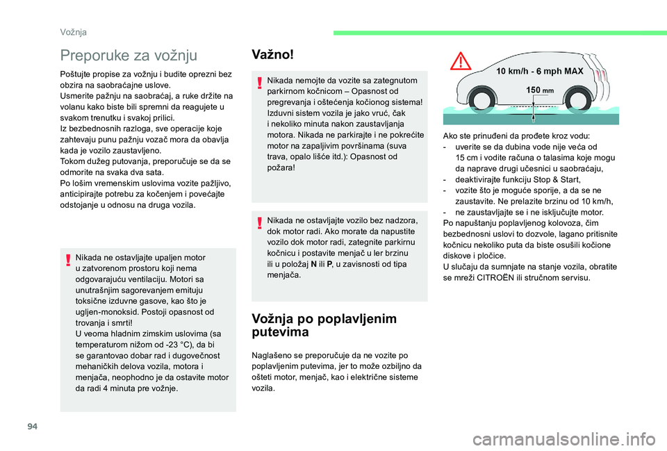 CITROEN C4 CACTUS 2019 Priručnik (in Serbian) 94
Preporuke za vožnju
Poštujte propise za vožnju i budite oprezni bez
obzira na saobraćajne uslove.
Usmerite pažnju na saobraćaj, a ruke držite na
volanu kako biste bili spremni da reagujete CITROEN C4 CACTUS 2019 Priručnik (in Serbian) 94
Preporuke za vožnju
Poštujte propise za vožnju i budite oprezni bez
obzira na saobraćajne uslove.
Usmerite pažnju na saobraćaj, a ruke držite na
volanu kako biste bili spremni da reagujete