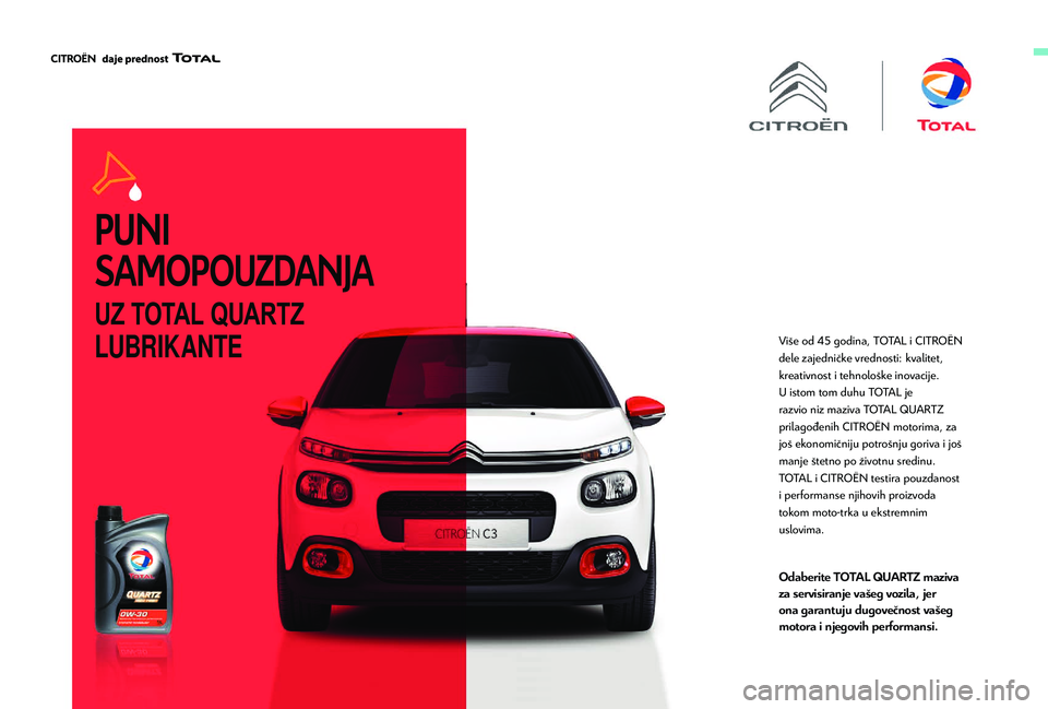 CITROEN C4 SPACETOURER 2021 Priručnik (in Serbian) UZ TOTAL QUARTZ
LUBRIKANTE
Više od 45 godina, TOTAL i CITROËN
d ele zajedničke vrednosti: kvalitet,
kreativnost i
tehnološke inovacije.
U istom tom duhu TOTAL je
razvio niz maziva TOTAL QUA CITROEN C4 SPACETOURER 2021 Priručnik (in Serbian) UZ TOTAL QUARTZ
LUBRIKANTE
Više od 45 godina, TOTAL i CITROËN
d ele zajedničke vrednosti: kvalitet,
kreativnost i
tehnološke inovacije.
U istom tom duhu TOTAL je
razvio niz maziva TOTAL QUA