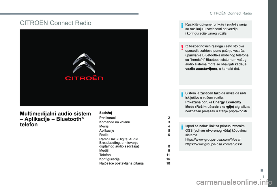 CITROEN C4 SPACETOURER 2021  Priručnik (in Serbian) 1
CITROËN Connect Radio
Multimedijalni audio sistem 
– Aplikacije – Bluetooth® 
telefon
Sadržaj
Pr vi koraci 
 
2
K

omande na volanu   
3
M

eniji   
4
A

plikacije   
5
R

adio   
6
R

adio D