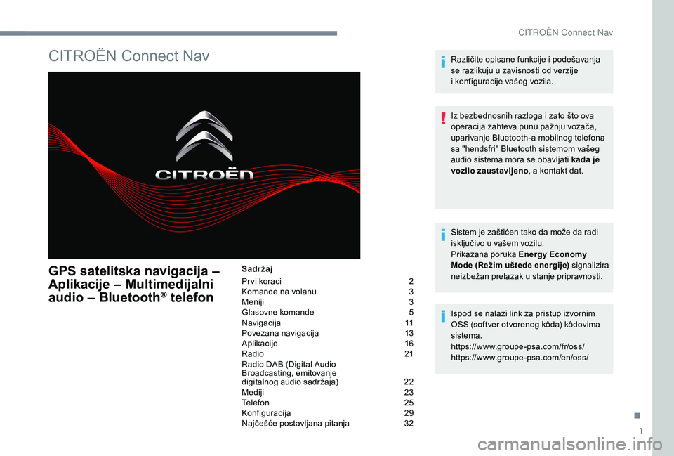 CITROEN C4 SPACETOURER 2021  Priručnik (in Serbian) 1
CITROËN Connect Nav
GPS satelitska navigacija – 
Aplikacije – Multimedijalni 
audio – Bluetooth
® telefon
Sadržaj
Pr vi koraci  
2
K

omande na volanu   
3
M

eniji   
3
G

lasovne komande 