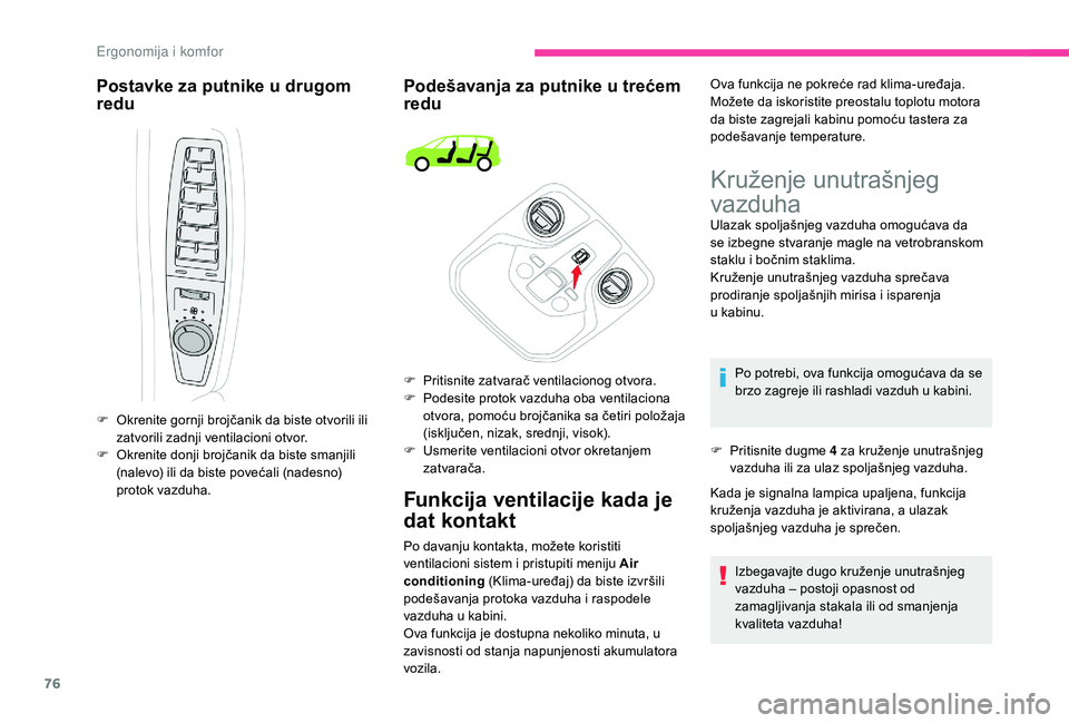 CITROEN C4 SPACETOURER 2021 Priručnik (in Serbian) 76
Postavke za putnike u drugom
re du Podešavanja za putnike u
trećem
redu
Funkcija ventilacije kada je
dat kontakt
F Okrenite gornji brojčanik da biste otvorili ili
zatvorili zadnji ventilac CITROEN C4 SPACETOURER 2021 Priručnik (in Serbian) 76
Postavke za putnike u drugom
re du Podešavanja za putnike u
trećem
redu
Funkcija ventilacije kada je
dat kontakt
F Okrenite gornji brojčanik da biste otvorili ili
zatvorili zadnji ventilac