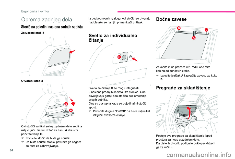 CITROEN C4 SPACETOURER 2021  Priručnik (in Serbian) 84
Oprema zadnjeg dela
Stočić na poleđini naslona zadnjih sedišta
Zatvoreni stočić
Otvoreni stočić
Ovi stočići su fiksirani na zadnjem delu sedišta 
uključujući utisnuti držač za čašu