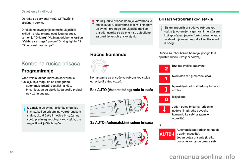 CITROEN C4 SPACETOURER 2021  Priručnik (in Serbian) 98
Kontrolna ručica brisača
Programiranje
Vaše vozilo takođe može da sadrži neke 
funkcije koje mogu da se konfigurišu:
- 
a
 utomatski brisači osetljivi na kišu,
-
 
b
 risanje zadnjeg stakl