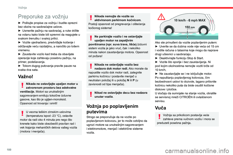 CITROEN C5 AIRCROSS 2022 Priručnik (in Serbian) 100
Vožnja
Preporuke za vožnju
► Poštujte propise za vožnju i budite oprezni
bez obzira na saobraćajne uslove.
►
Usmerite pažnju na saobraćaj, a ruke držite
na volanu kako biste bili s CITROEN C5 AIRCROSS 2022 Priručnik (in Serbian) 100
Vožnja
Preporuke za vožnju
► Poštujte propise za vožnju i budite oprezni
bez obzira na saobraćajne uslove.
►
Usmerite pažnju na saobraćaj, a ruke držite
na volanu kako biste bili s