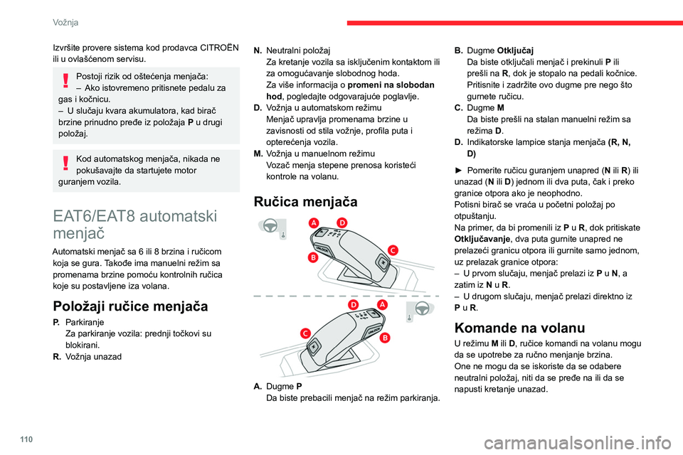 CITROEN C5 AIRCROSS 2022 Priručnik (in Serbian) 11 0
Vožnja
Izvršite provere sistema kod prodavca CITROËN
ili u ovlašćenom servisu.
Postoji rizik od oštećenja menjača:
– Ako istovremeno pritisnete pedalu za
gas i kočnicu.
–
U sluč CITROEN C5 AIRCROSS 2022 Priručnik (in Serbian) 11 0
Vožnja
Izvršite provere sistema kod prodavca CITROËN
ili u ovlašćenom servisu.
Postoji rizik od oštećenja menjača:
– Ako istovremeno pritisnete pedalu za
gas i kočnicu.
–
U sluč