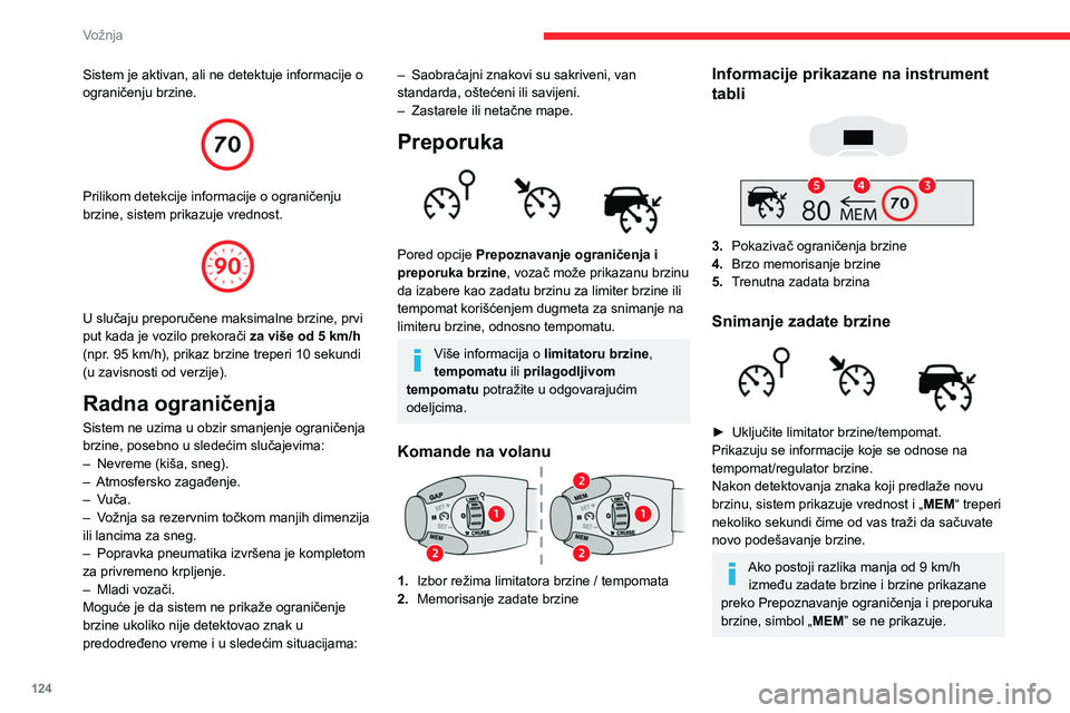CITROEN C5 AIRCROSS 2022 Priručnik (in Serbian) 124
Vožnja
Sistem je aktivan, ali ne detektuje informacije o
ograničenju brzine.
Prilikom detekcije informacije o ograničenju
brzine, sistem prikazuje vrednost.
U slučaju preporučene ma CITROEN C5 AIRCROSS 2022 Priručnik (in Serbian) 124
Vožnja
Sistem je aktivan, ali ne detektuje informacije o
ograničenju brzine.
Prilikom detekcije informacije o ograničenju
brzine, sistem prikazuje vrednost.
U slučaju preporučene ma