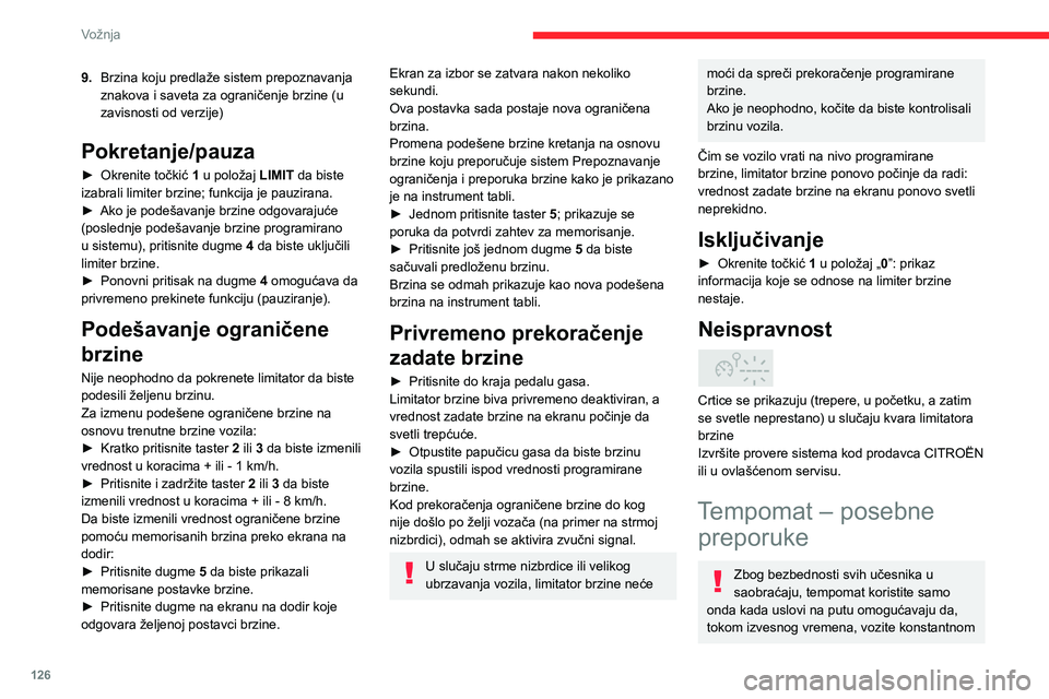 CITROEN C5 AIRCROSS 2022 Priručnik (in Serbian) 126
Vožnja
9.Brzina koju predlaže sistem prepoznavanja
znakova i saveta za ograničenje brzine (u
zavisnosti od verzije)
Pokretanje/pauza
► Okrenite točkić 1 u položaj LIMIT da biste
izabra CITROEN C5 AIRCROSS 2022 Priručnik (in Serbian) 126
Vožnja
9.Brzina koju predlaže sistem prepoznavanja
znakova i saveta za ograničenje brzine (u
zavisnosti od verzije)
Pokretanje/pauza
► Okrenite točkić 1 u položaj LIMIT da biste
izabra