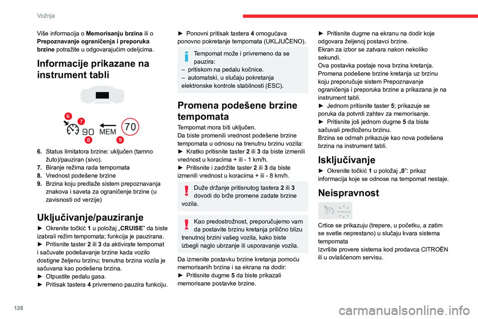 CITROEN C5 AIRCROSS 2022 Priručnik (in Serbian) 128
Vožnja
Više informacija o Memorisanju brzina ili o
Prepoznavanje ograničenja i preporuka
brzine potražite u odgovarajućim odeljcima.
Informacije prikazane na
instrument tabli
6. St CITROEN C5 AIRCROSS 2022 Priručnik (in Serbian) 128
Vožnja
Više informacija o Memorisanju brzina ili o
Prepoznavanje ograničenja i preporuka
brzine potražite u odgovarajućim odeljcima.
Informacije prikazane na
instrument tabli
6. St