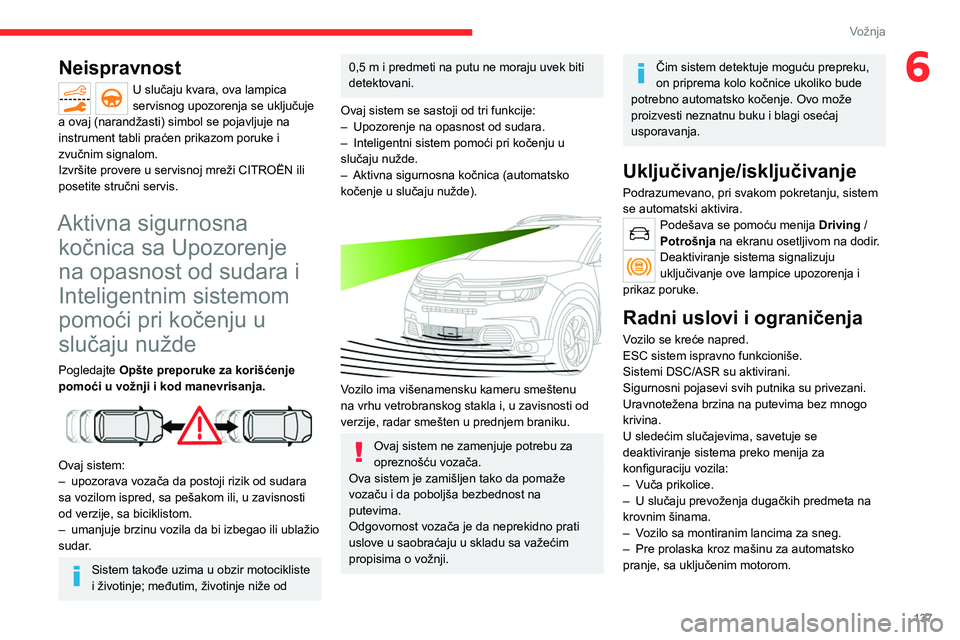 CITROEN C5 AIRCROSS 2022 Priručnik (in Serbian) 137
Vožnja
6Neispravnost
U slučaju kvara, ova lampica
servisnog upozorenja se uključuje
a ovaj (narandžasti) simbol se pojavljuje na
instrument tabli praćen prikazom poruke i
zvučnim signalo CITROEN C5 AIRCROSS 2022 Priručnik (in Serbian) 137
Vožnja
6Neispravnost
U slučaju kvara, ova lampica
servisnog upozorenja se uključuje
a ovaj (narandžasti) simbol se pojavljuje na
instrument tabli praćen prikazom poruke i
zvučnim signalo