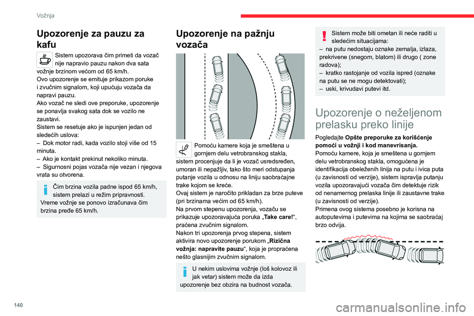 CITROEN C5 AIRCROSS 2022 Priručnik (in Serbian) 140
Vožnja
Upozorenje za pauzu za
kafu
Sistem upozorava čim primeti da vozač
nije napravio pauzu nakon dva sata
vožnje brzinom većom od 65 km/h.
Ovo upozorenje se emituje prikazom poruke
i zv CITROEN C5 AIRCROSS 2022 Priručnik (in Serbian) 140
Vožnja
Upozorenje za pauzu za
kafu
Sistem upozorava čim primeti da vozač
nije napravio pauzu nakon dva sata
vožnje brzinom većom od 65 km/h.
Ovo upozorenje se emituje prikazom poruke
i zv