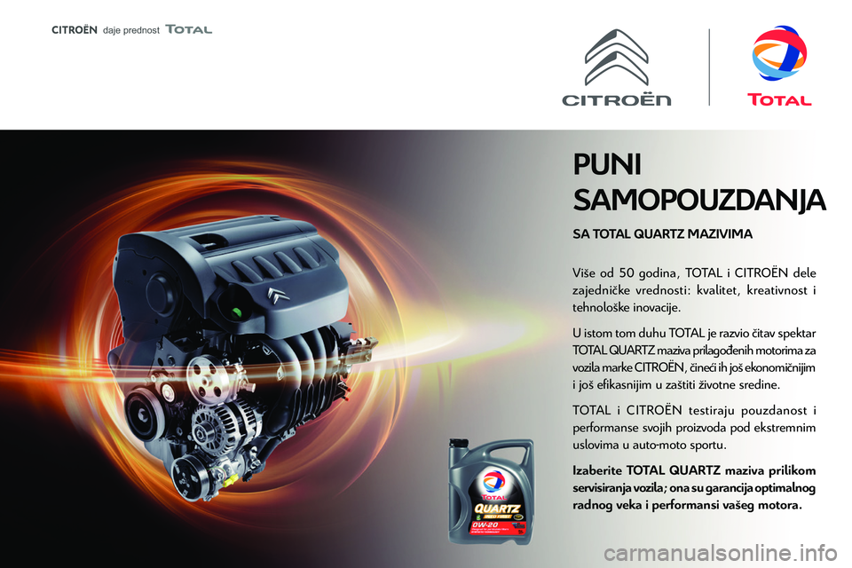 CITROEN C5 AIRCROSS 2022 Priručnik (in Serbian)
daje prednost
SA TOTAL QUARTZ MAZIVIMA
PUNI
SAMOPOUZDANJA
Vi\232e
zajedni\037k
tehnolo\232k
U istom tom duhu T
T
vozila mark
i jo\232 e\034kasnijim u za\232titi \033ivotne sredine.
T
perfo CITROEN C5 AIRCROSS 2022 Priručnik (in Serbian)
daje prednost
SA TOTAL QUARTZ MAZIVIMA
PUNI
SAMOPOUZDANJA
Vi\232e
zajedni\037k
tehnolo\232k
U istom tom duhu T
T
vozila mark
i jo\232 e\034kasnijim u za\232titi \033ivotne sredine.
T
perfo