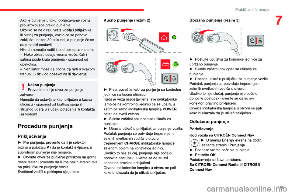 CITROEN C5 AIRCROSS 2022 Priručnik (in Serbian) 165
Praktične informacije
7Ako je punjenje u toku, otključavanje vozila
prouzrokovaće prekid punjenja.
Ukoliko se ne diraju vrata vozila i prtljažnika
ili pištolj za punjenje, vozilo će se pon CITROEN C5 AIRCROSS 2022 Priručnik (in Serbian) 165
Praktične informacije
7Ako je punjenje u toku, otključavanje vozila
prouzrokovaće prekid punjenja.
Ukoliko se ne diraju vrata vozila i prtljažnika
ili pištolj za punjenje, vozilo će se pon