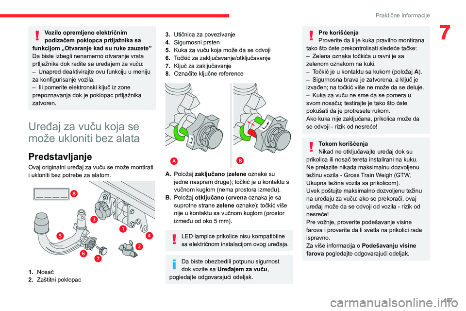 CITROEN C5 AIRCROSS 2022 Priručnik (in Serbian) 167
Praktične informacije
7Vozilo opremljeno električnim
podizačem poklopca prtljažnika sa
funkcijom „Otvaranje kad su ruke zauzete”
Da biste izbegli nenamerno otvaranje vrata
prtljažnika CITROEN C5 AIRCROSS 2022 Priručnik (in Serbian) 167
Praktične informacije
7Vozilo opremljeno električnim
podizačem poklopca prtljažnika sa
funkcijom „Otvaranje kad su ruke zauzete”
Da biste izbegli nenamerno otvaranje vrata
prtljažnika