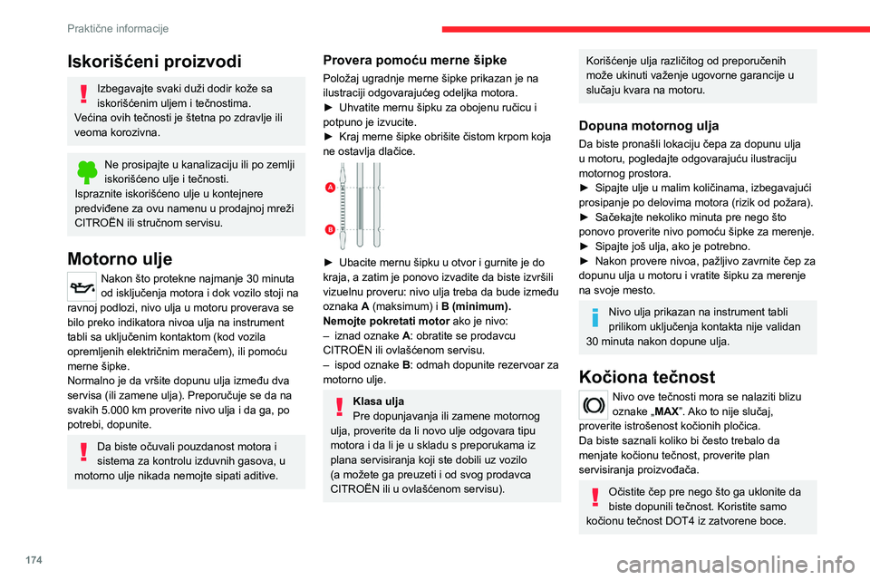 CITROEN C5 AIRCROSS 2022 Priručnik (in Serbian) 174
Praktične informacije
Rashladna tečnost motora
Normalno je dosipanje tečnosti između
dva servisiranja.
Kontrola i dopuna se moraju isključivo vršiti kada
je motor hladan.
Ako je nivo rashl CITROEN C5 AIRCROSS 2022 Priručnik (in Serbian) 174
Praktične informacije
Rashladna tečnost motora
Normalno je dosipanje tečnosti između
dva servisiranja.
Kontrola i dopuna se moraju isključivo vršiti kada
je motor hladan.
Ako je nivo rashl