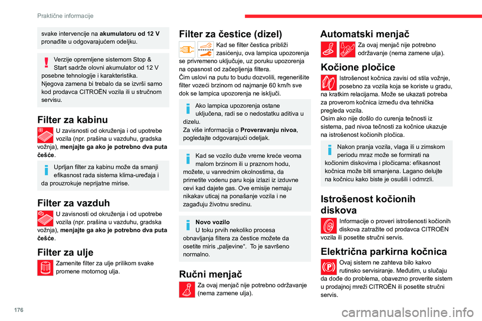 CITROEN C5 AIRCROSS 2022 Priručnik (in Serbian) 176
Praktične informacije
Za više informacija o Električnoj
parkirnoj kočnici pogledajte
odgovarajući odeljak.
Točkovi i pneumatici
Pritisak punjenja u svim pneumaticima,
uključujući i on CITROEN C5 AIRCROSS 2022 Priručnik (in Serbian) 176
Praktične informacije
Za više informacija o Električnoj
parkirnoj kočnici pogledajte
odgovarajući odeljak.
Točkovi i pneumatici
Pritisak punjenja u svim pneumaticima,
uključujući i on