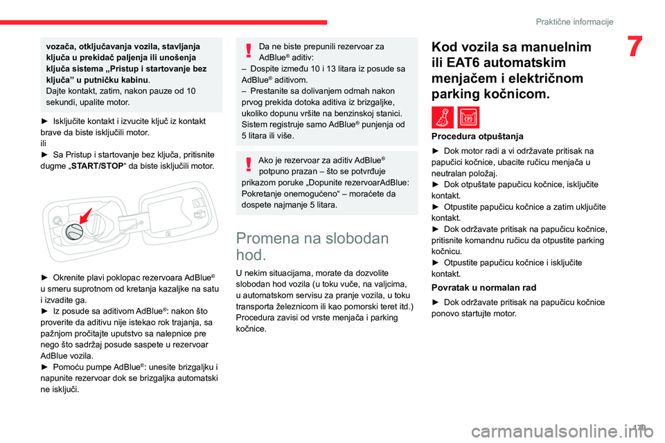 CITROEN C5 AIRCROSS 2022 Priručnik (in Serbian) 179
Praktične informacije
7vozača, otključavanja vozila, stavljanja
ključa u prekidač paljenja ili unošenja
ključa sistema „Pristup i startovanje bez
ključa” u putničku kabinu.
Dajte k CITROEN C5 AIRCROSS 2022 Priručnik (in Serbian) 179
Praktične informacije
7vozača, otključavanja vozila, stavljanja
ključa u prekidač paljenja ili unošenja
ključa sistema „Pristup i startovanje bez
ključa” u putničku kabinu.
Dajte k