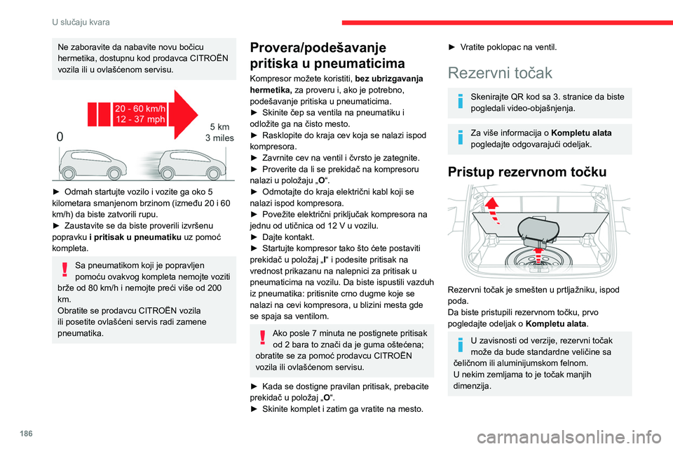 CITROEN C5 AIRCROSS 2022 Priručnik (in Serbian) 186
U slučaju kvara
Ne zaboravite da nabavite novu bočicu
hermetika, dostupnu kod prodavca CITROËN
vozila ili u ovlašćenom servisu.
► Odmah startujte vozilo i vozite ga oko 5
kilometara CITROEN C5 AIRCROSS 2022 Priručnik (in Serbian) 186
U slučaju kvara
Ne zaboravite da nabavite novu bočicu
hermetika, dostupnu kod prodavca CITROËN
vozila ili u ovlašćenom servisu.
► Odmah startujte vozilo i vozite ga oko 5
kilometara