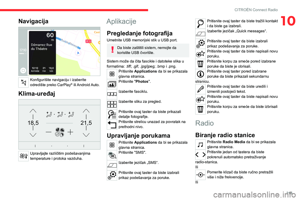 CITROEN C5 AIRCROSS 2022 Priručnik (in Serbian) 215
CITROËN Connect Radio
10Navigacija
Konfigurišite navigaciju i izaberite
odredište preko CarPlay® ili Android Auto.
Klima-uređaj
21,518,5
Upravljajte različitim podešavanjima
tempera CITROEN C5 AIRCROSS 2022 Priručnik (in Serbian) 215
CITROËN Connect Radio
10Navigacija
Konfigurišite navigaciju i izaberite
odredište preko CarPlay® ili Android Auto.
Klima-uređaj
21,518,5
Upravljajte različitim podešavanjima
tempera