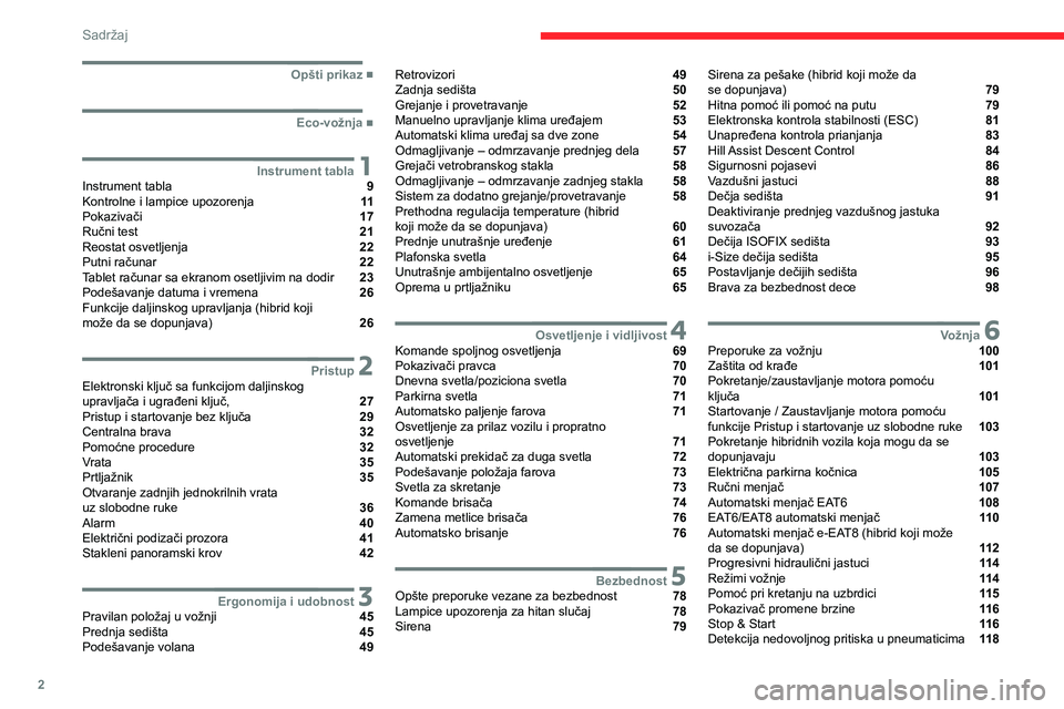 CITROEN C5 AIRCROSS 2022  Priručnik (in Serbian) 2
Sadržaj
 
 
 
 
 
   ■
Opšti prikaz
  ■
Eco-vožnja
 1Instrument tablaInstrument tabla  9
Kontrolne i lampice upozorenja  11
Pokazivači  17
Ručni test  21
Reostat osvetljenja  22
Putni r