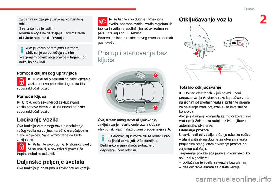 CITROEN C5 AIRCROSS 2022 Priručnik (in Serbian) 29
Pristup
2za centralno zaključavanje na komandnoj
tabli.
Sirena će i dalje raditi.
Nikada nikoga ne ostavljajte u kolima kada
aktivirate superzaključavanje.
Ako je vozilo opremljeno alarmom, ak CITROEN C5 AIRCROSS 2022 Priručnik (in Serbian) 29
Pristup
2za centralno zaključavanje na komandnoj
tabli.
Sirena će i dalje raditi.
Nikada nikoga ne ostavljajte u kolima kada
aktivirate superzaključavanje.
Ako je vozilo opremljeno alarmom, ak