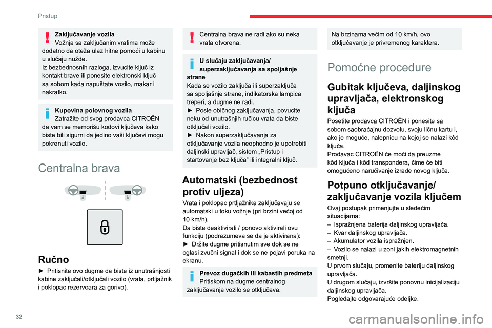 CITROEN C5 AIRCROSS 2022 Priručnik (in Serbian) 32
Pristup
► Stavite ključ u bravu vrata.
► Okrenite ključ prema napred/nazad da biste
otključali/zaključali vozilo.
► U roku od 5 sekundi, ponovo okrenite
ključ ka zadnjem delu voz CITROEN C5 AIRCROSS 2022 Priručnik (in Serbian) 32
Pristup
► Stavite ključ u bravu vrata.
► Okrenite ključ prema napred/nazad da biste
otključali/zaključali vozilo.
► U roku od 5 sekundi, ponovo okrenite
ključ ka zadnjem delu voz