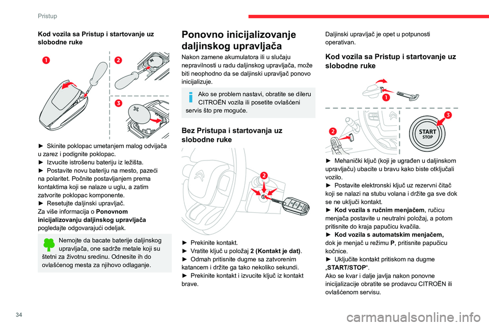CITROEN C5 AIRCROSS 2022 Priručnik (in Serbian) 34
Pristup
Vrata
Otvaranje
Sa spoljašnje strane
► Nakon otključavanja vozila ili sa elektronskim
ključem sistema Pristup i startovanje bez ključa u
zoni prepoznavanja, povucite ručicu vrat CITROEN C5 AIRCROSS 2022 Priručnik (in Serbian) 34
Pristup
Vrata
Otvaranje
Sa spoljašnje strane
► Nakon otključavanja vozila ili sa elektronskim
ključem sistema Pristup i startovanje bez ključa u
zoni prepoznavanja, povucite ručicu vrat