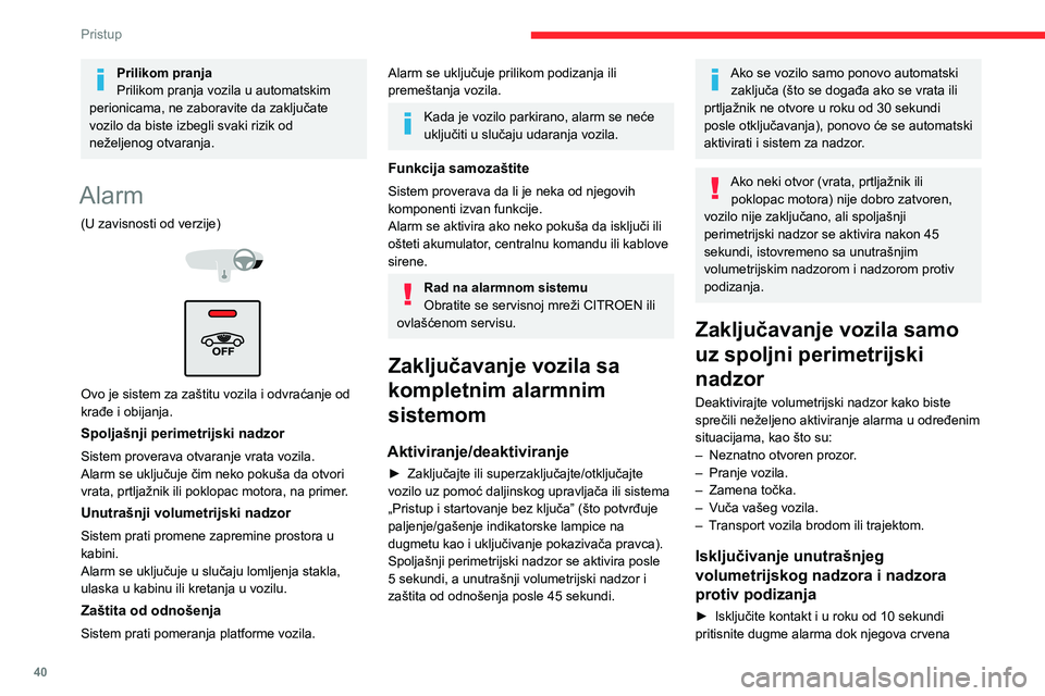 CITROEN C5 AIRCROSS 2022 Priručnik (in Serbian) 40
Pristup
indikatorska lampica ne počne neprekidno da
svetli.
► Izađite iz vozila.
► Odmah zaključajte vozilo daljinskim
upravljačem ili sistemom „Pristup i startovanje uz
slobodne ruke CITROEN C5 AIRCROSS 2022 Priručnik (in Serbian) 40
Pristup
indikatorska lampica ne počne neprekidno da
svetli.
► Izađite iz vozila.
► Odmah zaključajte vozilo daljinskim
upravljačem ili sistemom „Pristup i startovanje uz
slobodne ruke