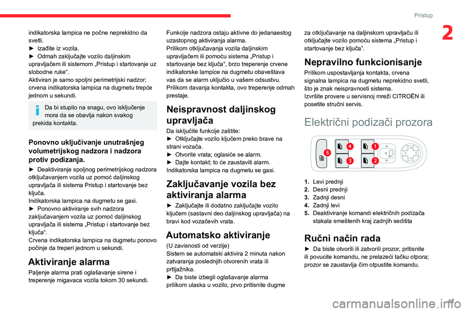 CITROEN C5 AIRCROSS 2022 Priručnik (in Serbian) 41
Pristup
2indikatorska lampica ne počne neprekidno da
svetli.
►
Izađite iz vozila.
►
Odmah zaključajte vozilo daljinskim
upravljačem ili sistemom „Pristup i startovanje uz
slobodne CITROEN C5 AIRCROSS 2022 Priručnik (in Serbian) 41
Pristup
2indikatorska lampica ne počne neprekidno da
svetli.
►
Izađite iz vozila.
►
Odmah zaključajte vozilo daljinskim
upravljačem ili sistemom „Pristup i startovanje uz
slobodne