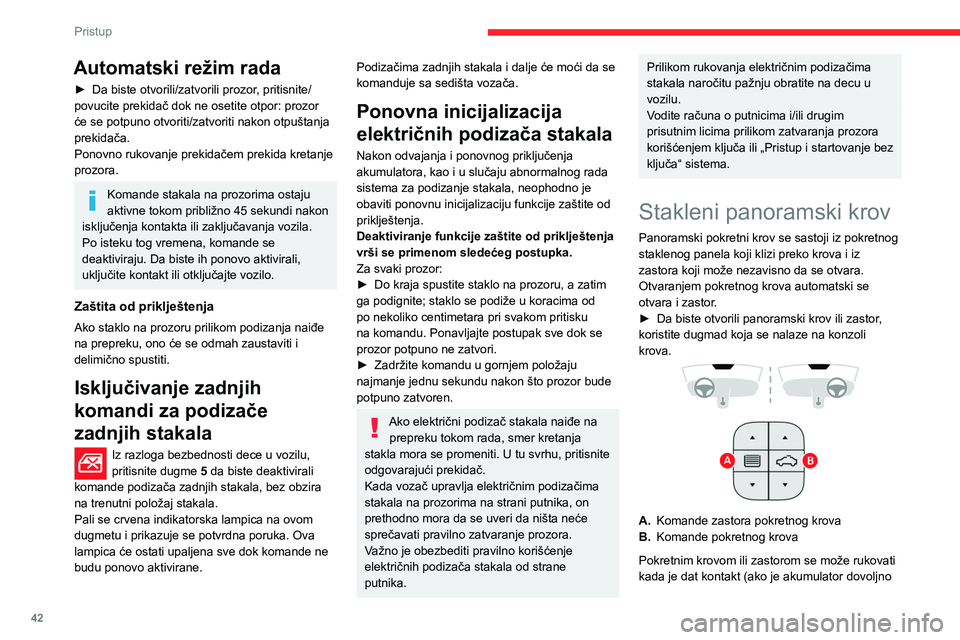 CITROEN C5 AIRCROSS 2022 Priručnik (in Serbian) 42
Pristup
napunjen), dok motor radi, u režimu STOP
funkcije Stop & Start i do 45 sekundi nakon
prekida kontakta ili nakon zaključavanja vozila.
Mere predostrožnosti
Ne stavljajte glavu ili ruke CITROEN C5 AIRCROSS 2022 Priručnik (in Serbian) 42
Pristup
napunjen), dok motor radi, u režimu STOP
funkcije Stop & Start i do 45 sekundi nakon
prekida kontakta ili nakon zaključavanja vozila.
Mere predostrožnosti
Ne stavljajte glavu ili ruke
