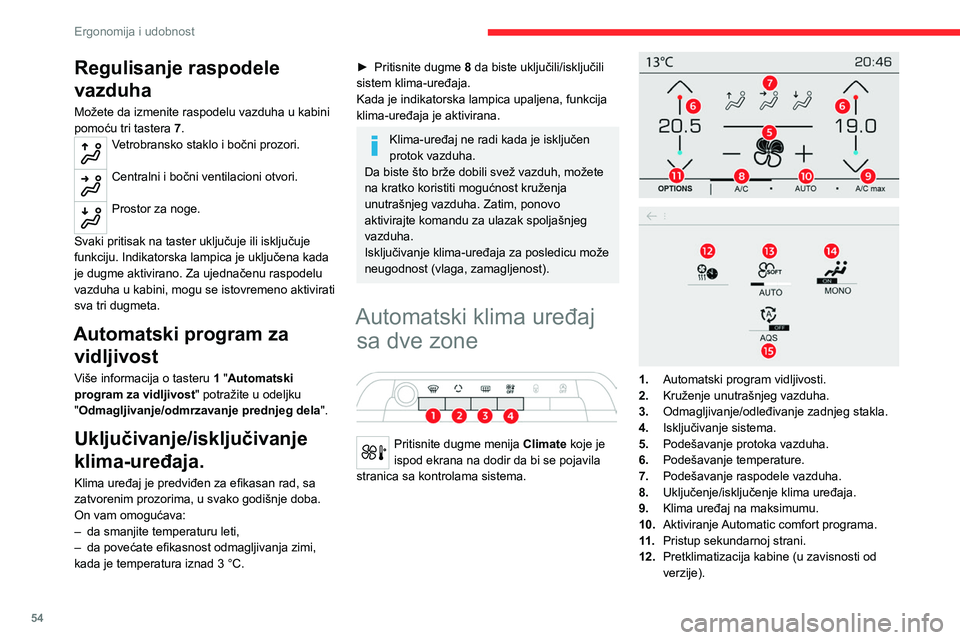 CITROEN C5 AIRCROSS 2022  Priručnik (in Serbian) 54
Ergonomija i udobnost
13.Izbor podešavanja za Automatic comfort 
program (Soft/Normal/Fast).
14. Jedna zona/dve zone.
15. Funkcija "AQS" (Air Quality System) (u 
zavisnosti od verzije).
Ov
