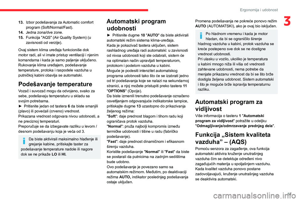 CITROEN C5 AIRCROSS 2022  Priručnik (in Serbian) 55
Ergonomija i udobnost
313.Izbor podešavanja za Automatic comfort 
program (Soft/Normal/Fast).
14. Jedna zona/dve zone.
15. Funkcija "AQS" (Air Quality System) (u 
zavisnosti od verzije).
O