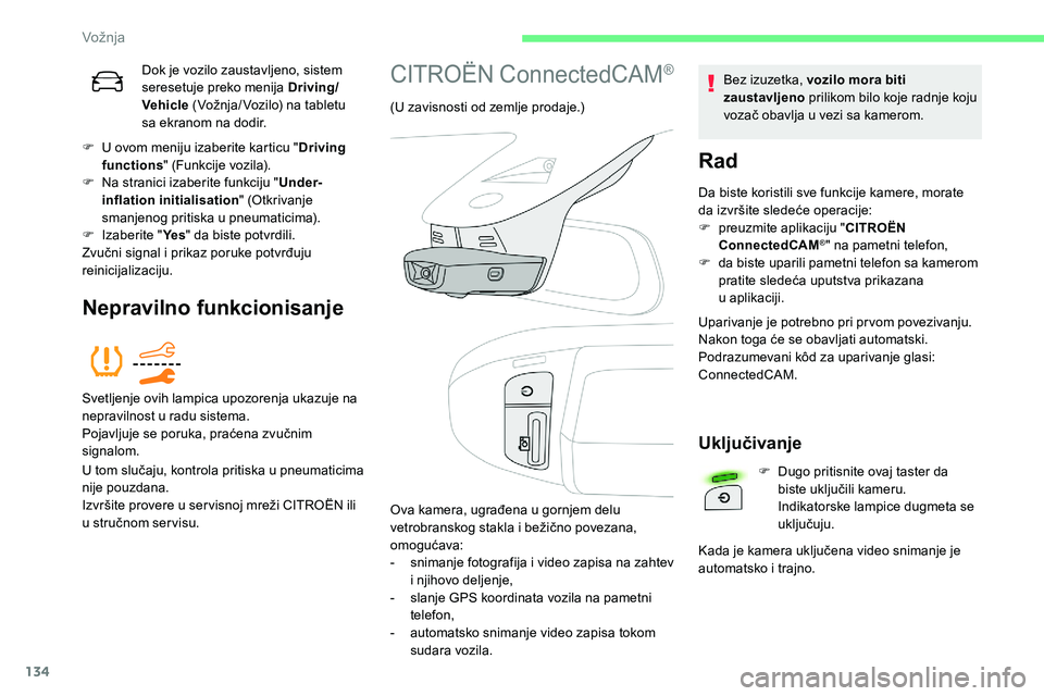 CITROEN C5 AIRCROSS 2020 Priručnik (in Serbian) 134
Dok je vozilo zaustavljeno, sistem
seresetuje preko menija Driving/
Vehicle (Vožnja/ Vozilo) na tabletu
sa ekranom na dodir.
F
U ov
om meniju izaberite karticu " Driving
functions " CITROEN C5 AIRCROSS 2020 Priručnik (in Serbian) 134
Dok je vozilo zaustavljeno, sistem
seresetuje preko menija Driving/
Vehicle (Vožnja/ Vozilo) na tabletu
sa ekranom na dodir.
F
U ov
om meniju izaberite karticu " Driving
functions "