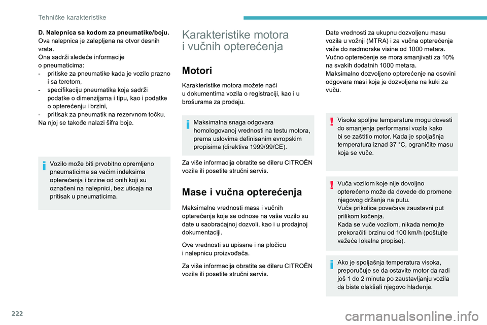 CITROEN C5 AIRCROSS 2020 Priručnik (in Serbian) 222
Karakteristike motora
i vučnih opterećenja
Motori
Karakteristike motora možete naći
u
dokumentima vozila o registraciji, kao i u
brošurama za prodaju.
Maksimalna snaga odgovara
hom CITROEN C5 AIRCROSS 2020 Priručnik (in Serbian) 222
Karakteristike motora
i vučnih opterećenja
Motori
Karakteristike motora možete naći
u
dokumentima vozila o registraciji, kao i u
brošurama za prodaju.
Maksimalna snaga odgovara
hom