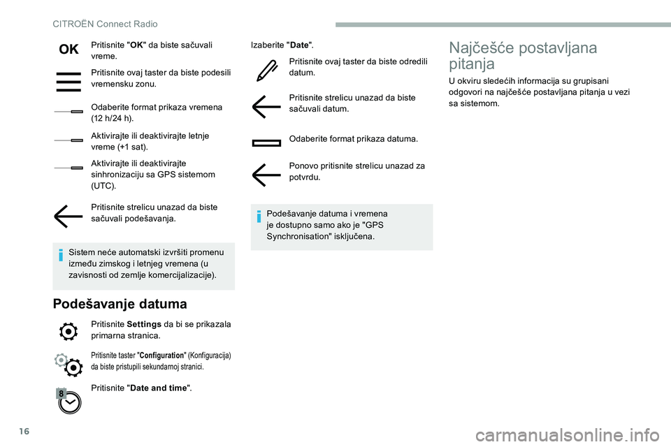 CITROEN C5 AIRCROSS 2020 Priručnik (in Serbian) 16
Pritisnite "OK" da biste sačuvali
vreme.
Pritisnite ovaj taster da biste podesili
vremensku zonu.
Odaberite format prikaza vremena
(12
h/24 h).
Aktivirajte ili deaktivirajte letnje CITROEN C5 AIRCROSS 2020 Priručnik (in Serbian) 16
Pritisnite "OK" da biste sačuvali
vreme.
Pritisnite ovaj taster da biste podesili
vremensku zonu.
Odaberite format prikaza vremena
(12
h/24 h).
Aktivirajte ili deaktivirajte letnje