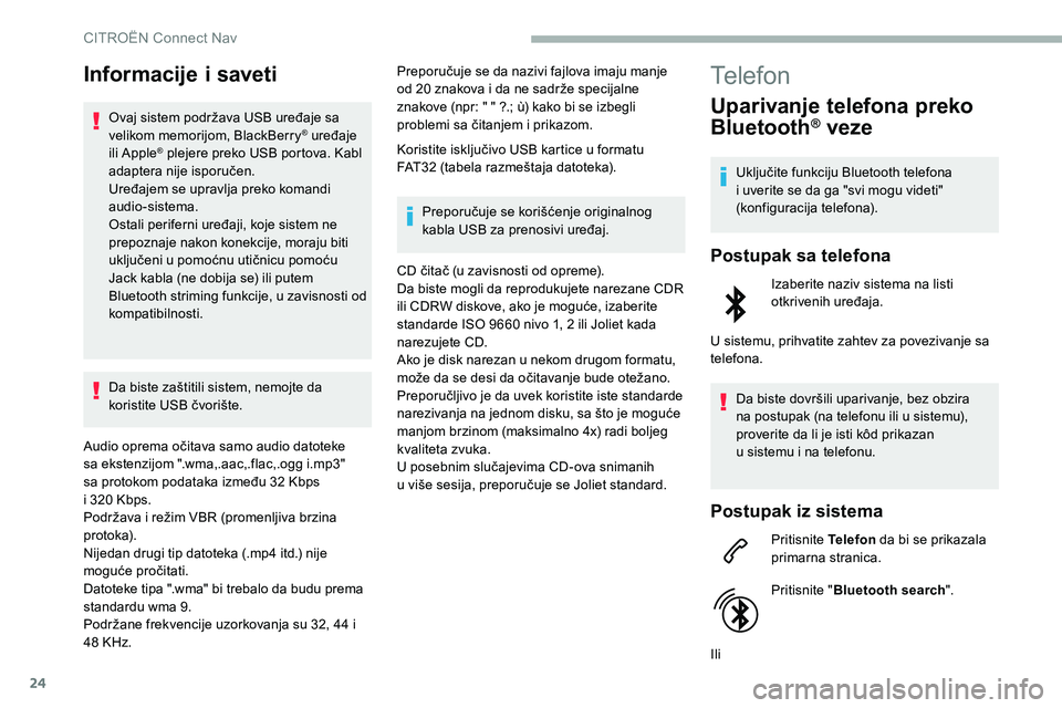 CITROEN C5 AIRCROSS 2020 Priručnik (in Serbian) 24
Informacije i saveti
Ovaj sistem podržava USB uređaje sa
velikom memorijom, BlackBerry® uređaje
ili Apple® plejere preko USB portova. Kabl
adaptera nije isporučen.
Uređajem se upravlja pr CITROEN C5 AIRCROSS 2020 Priručnik (in Serbian) 24
Informacije i saveti
Ovaj sistem podržava USB uređaje sa
velikom memorijom, BlackBerry® uređaje
ili Apple® plejere preko USB portova. Kabl
adaptera nije isporučen.
Uređajem se upravlja pr