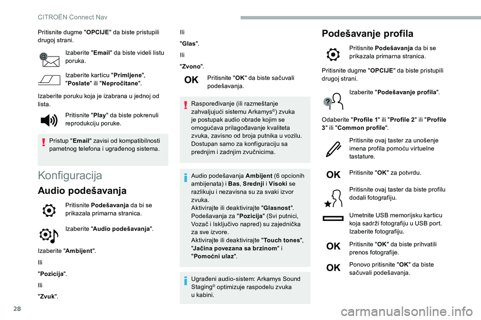 CITROEN C5 AIRCROSS 2020 Priručnik (in Serbian) 28
Pritisnite dugme "OPCIJE" da biste pristupili
drugoj strani.
Izaberite " Email" da biste videli listu
poruka.
Izaberite karticu " Primljene",
" Poslate " ili " CITROEN C5 AIRCROSS 2020 Priručnik (in Serbian) 28
Pritisnite dugme "OPCIJE" da biste pristupili
drugoj strani.
Izaberite " Email" da biste videli listu
poruka.
Izaberite karticu " Primljene",
" Poslate " ili "