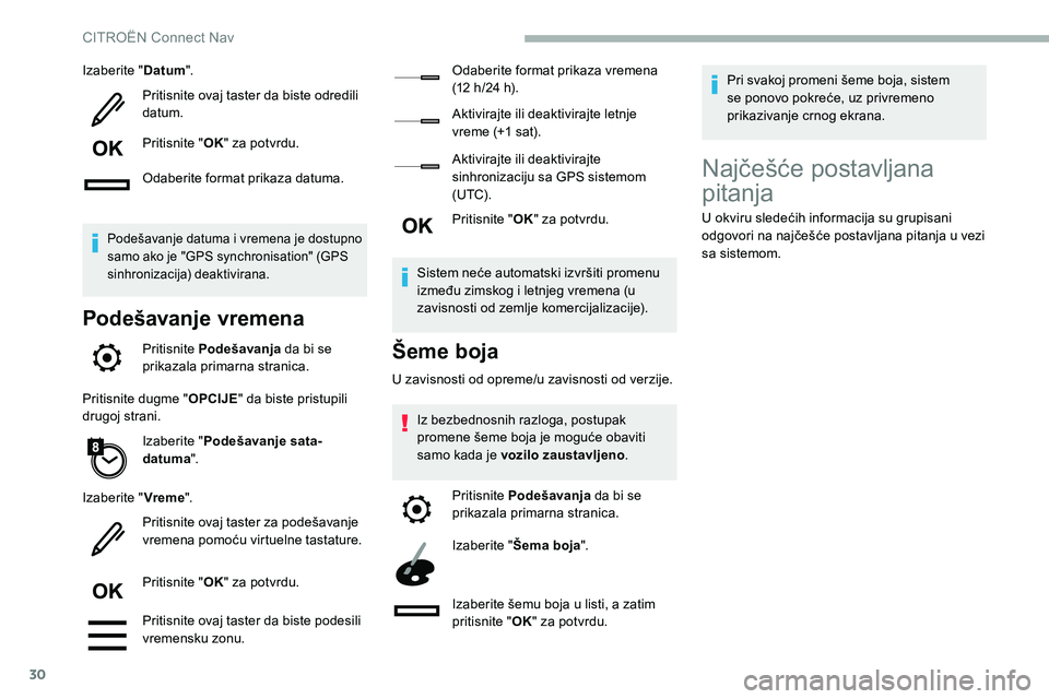 CITROEN C5 AIRCROSS 2020 Priručnik (in Serbian) 30
Izaberite "Datum".
Pritisnite ovaj taster da biste odredili
datum.
Pritisnite " OK" za potvrdu.
Odaberite format prikaza datuma.
Podešavanje datuma i vremena je dostupno
s amo ak CITROEN C5 AIRCROSS 2020 Priručnik (in Serbian) 30
Izaberite "Datum".
Pritisnite ovaj taster da biste odredili
datum.
Pritisnite " OK" za potvrdu.
Odaberite format prikaza datuma.
Podešavanje datuma i vremena je dostupno
s amo ak