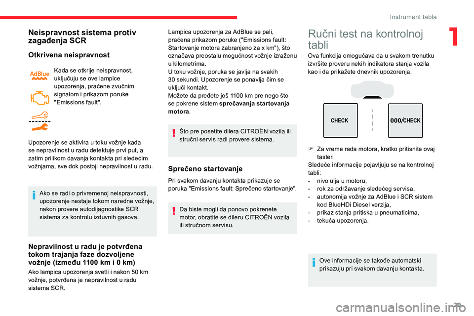 CITROEN C5 AIRCROSS 2020 Priručnik (in Serbian) 29
Neispravnost sistema protiv
zagađenja SCR
Otkrivena neispravnost
Kada se otkrije neispravnost,
uključuju se ove lampice
upozorenja, praćene zvučnim
signalom i prikazom poruke
"Emissio CITROEN C5 AIRCROSS 2020 Priručnik (in Serbian) 29
Neispravnost sistema protiv
zagađenja SCR
Otkrivena neispravnost
Kada se otkrije neispravnost,
uključuju se ove lampice
upozorenja, praćene zvučnim
signalom i prikazom poruke
"Emissio