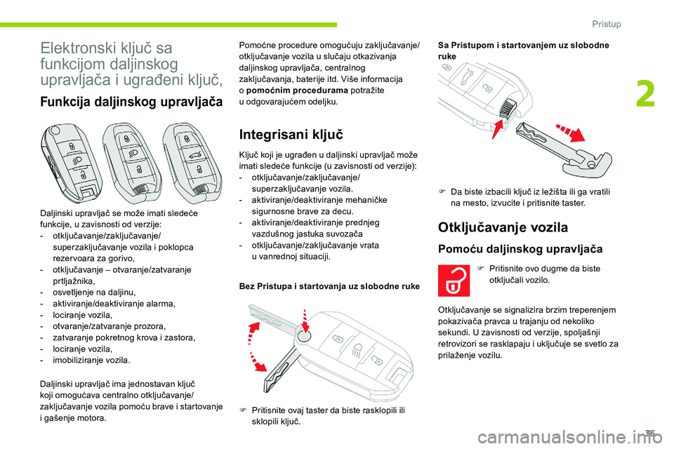 CITROEN C5 AIRCROSS 2020 Priručnik (in Serbian) 35
Elektronski ključ sa
funkcijom daljinskog
upravljača i
ug
rađeni ključ,
Funkcija daljinskog upravljača
Daljinski upravljač ima jednostavan ključ
koji omogućava centralno otključavanje/ CITROEN C5 AIRCROSS 2020 Priručnik (in Serbian) 35
Elektronski ključ sa
funkcijom daljinskog
upravljača i
ug
rađeni ključ,
Funkcija daljinskog upravljača
Daljinski upravljač ima jednostavan ključ
koji omogućava centralno otključavanje/