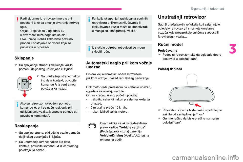 CITROEN C5 AIRCROSS 2020 Priručnik (in Serbian) 59
Radi sigurnosti, retrovizori moraju biti
podešeni tako da smanje stvaranje mrtvog
ugla.
Objekti koje vidite u ogledalu su
u
stvarnosti bliže nego što se čini.
Ovo uzmite u
obzir kako bi CITROEN C5 AIRCROSS 2020 Priručnik (in Serbian) 59
Radi sigurnosti, retrovizori moraju biti
podešeni tako da smanje stvaranje mrtvog
ugla.
Objekti koje vidite u ogledalu su
u
stvarnosti bliže nego što se čini.
Ovo uzmite u
obzir kako bi